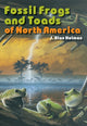 Book cover of: Fossil Frogs and Toads of North America. By: J. Alan Holman