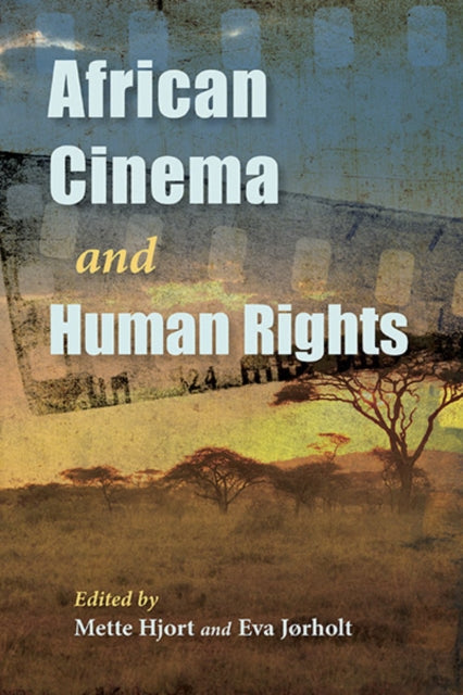 Book cover of: African Cinema and Human Rights. By: Mette Hjort