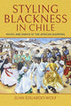 Book cover of: Styling Blackness in Chile. By: Juan Eduardo Wolf