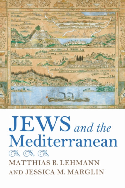 Book cover of: Jews and the Mediterranean. By: Matthias Lehmann