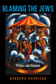 Book cover of: Blaming the Jews. By: Bernard Harrison