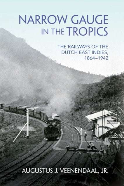 Book cover of: Narrow Gauge in the Tropics. By: Augustus J. Veenendaal Jr.