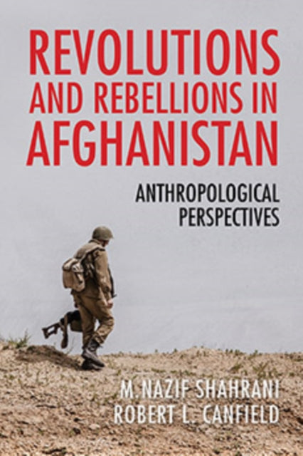Book cover of: Revolutions and Rebellions in Afghanistan. By: M. Nazif Shahrani