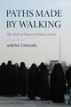 Book cover of: Paths Made by Walking. By: Amina Tawasil