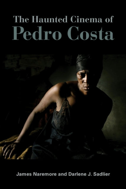 Book cover of: Haunted Cinema of Pedro Costa. By: James Naremore