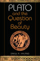 Book cover of: Plato and the Question of Beauty. By: Drew A. Hyland