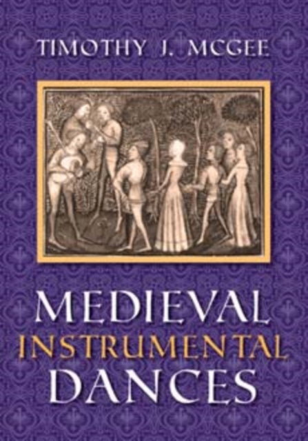 Book cover of: Medieval Instrumental Dances. By: Timothy J. McGee