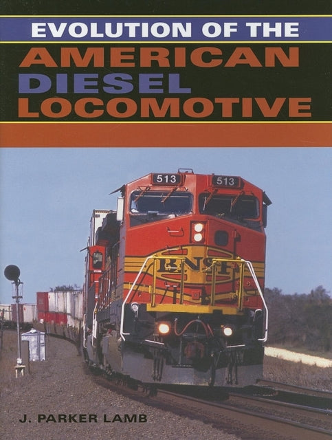 Book cover of: Evolution of the American Diesel Locomotive. By: J. Parker Lamb