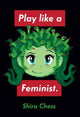 Book cover of: Play like a Feminist.. By: Shira Chess