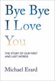Book cover of: Bye Bye I Love You. By: Michael Erard