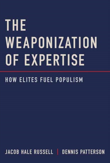 Book cover of: Weaponization of Expertise. By: Jacob Hale Russell