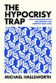 Book cover of: Hypocrisy Trap. By: Michael Hallsworth