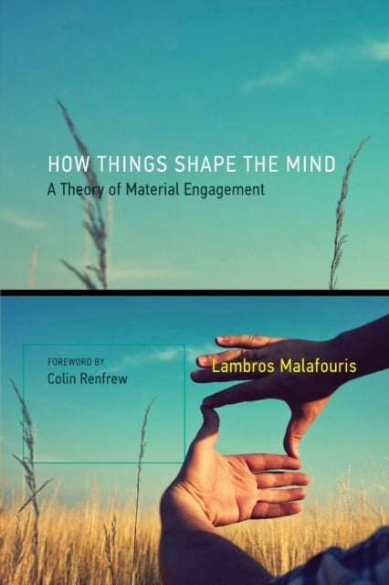 Book cover of: How Things Shape the Mind. By: Lambros Malafouris