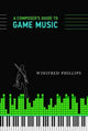 Book cover of: Composer's Guide to Game Music. By: Winifred Phillips