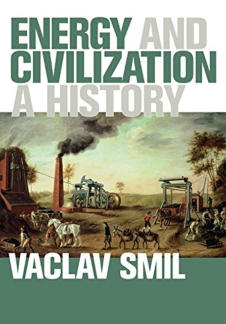 Book cover of: Energy and Civilization. By: Vaclav Smil