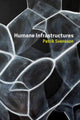 Book cover of: Humane Infrastructures. By: Patrik Svensson