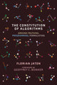 Book cover of: Constitution of Algorithms. By: Florian Jaton