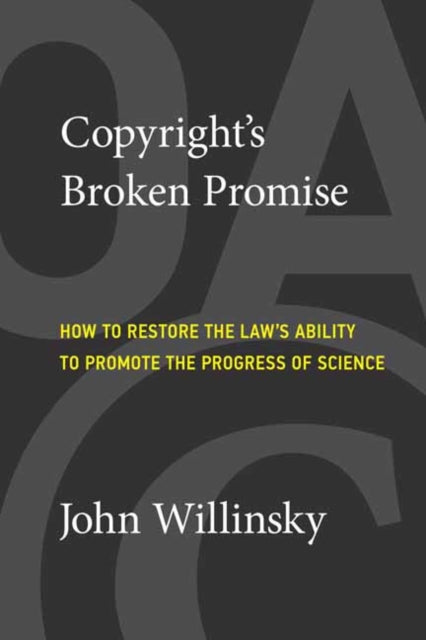 Book cover of: Copyright's Broken Promise. By: John Willinsky