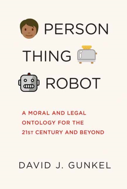 Book cover of: Person, Thing, Robot. By: David J. Gunkel