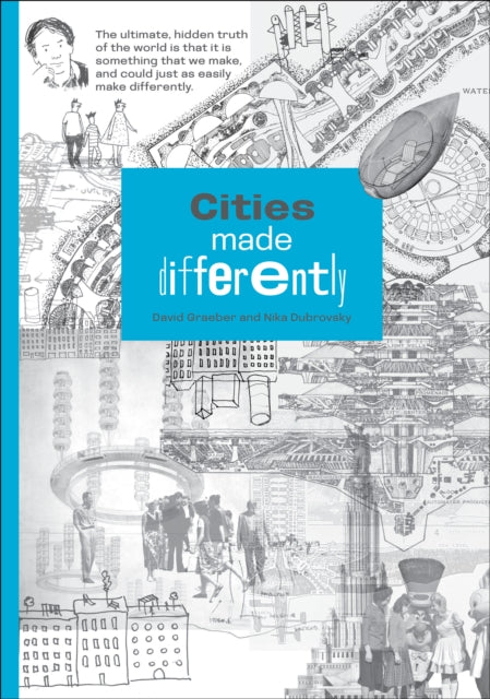 Book cover of: Cities Made Differently. By: David Graeber