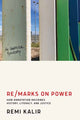 Book cover of: Re/Marks on Power. By: Remi Kalir