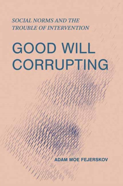 Book cover of: Good Will Corrupting. By: Adam Moe Fejerskov