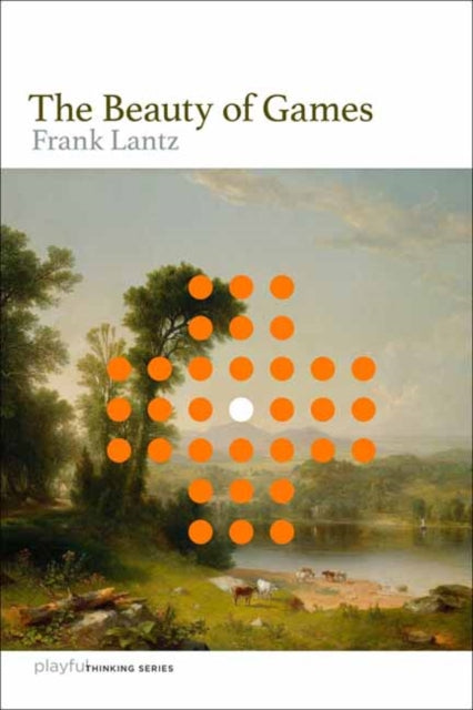Book cover of: Beauty of Games. By: Frank Lantz