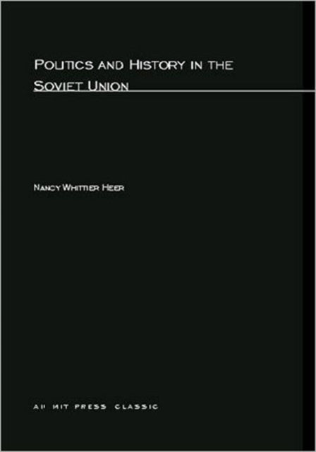 Book cover of: Politics and History In The Soviet Union. By: Nancy Whittier Heer