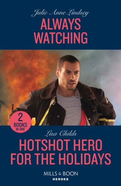 Book cover of: Always Watching / Hotshot Hero For The Holidays. By: Julie Anne Lindsey