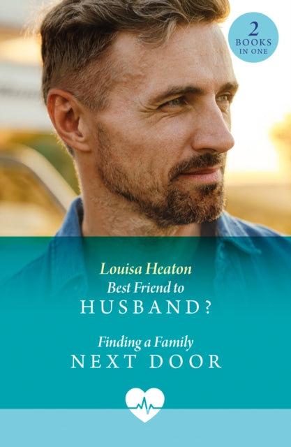 Book cover of: Best Friend To Husband? / Finding A Family Next Door. By: Louisa Heaton
