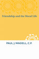 Book cover of: Friendship and the Moral Life. By: Paul J. Wadell