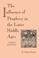 Book cover of: Influence of Prophecy in the Later Middle Ages, the