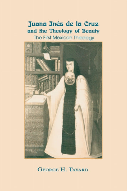 Book cover of: Juana ines De La Cruz and the Theology of Beauty