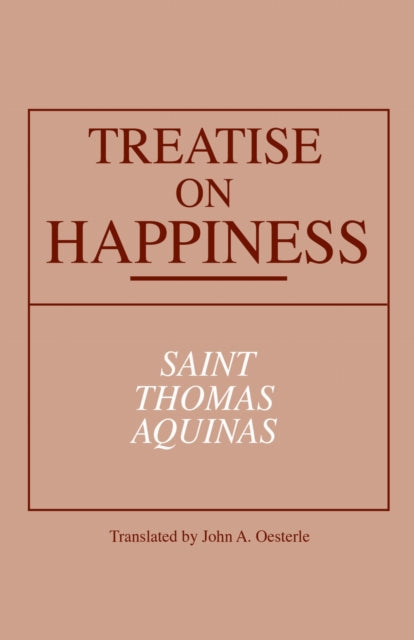 Book cover of: Treatise on Happiness. By: Thomas Aquinas