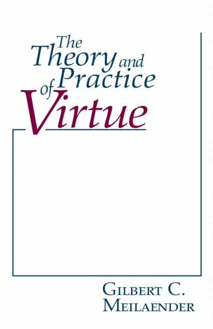 Book cover of: Theory and Practice of Virtue. By: Gilbert Meilaender