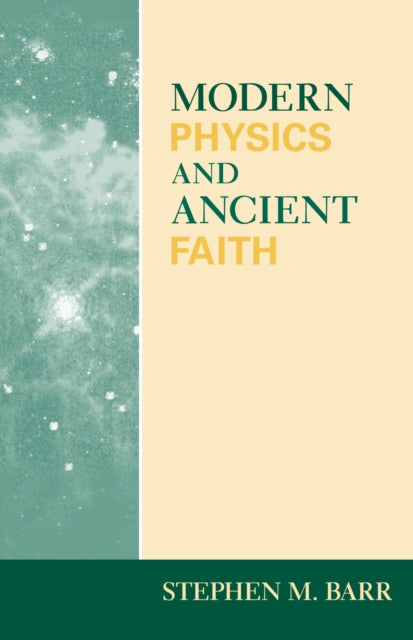 Book cover of: Modern Physics and Ancient Faith. By: Stephen M Barr