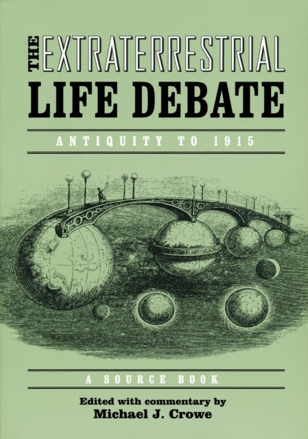Book cover of: Extraterrestrial Life Debate, Antiquity to 1915. By: Michael J. Crowe