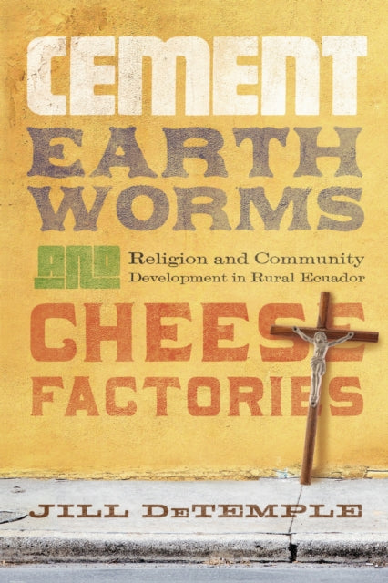 Book cover of: Cement, Earthworms, and Cheese Factories. By: Jill Michelle DeTemple