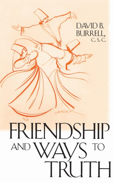 Book cover of: Friendship and Ways to Truth. By: David B. Burrell