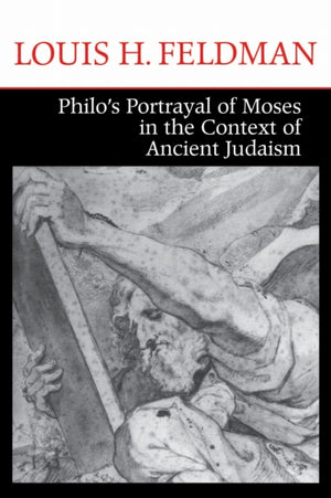 Philo's Portrayal of Moses in the Context of Ancient Judaism