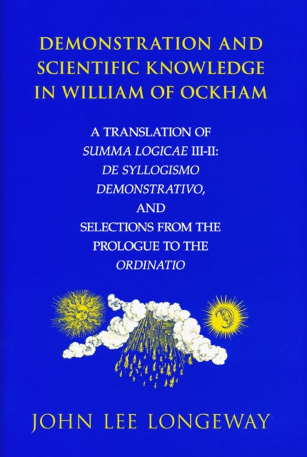 Book cover of: Demonstration and Scientific Knowledge in William of Ockham. By: John Longeway, John Lee Longeway