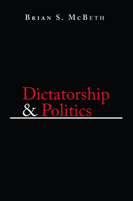 Book cover of: Dictatorship and Politics. By: Brian S. McBeth