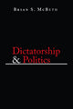Book cover of: Dictatorship and Politics. By: Brian S. McBeth