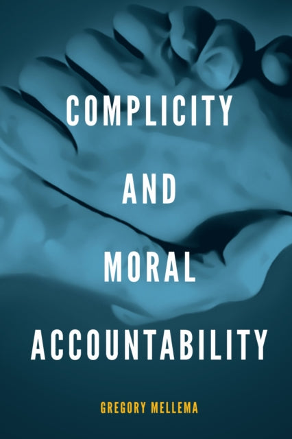 Book cover of: Complicity and Moral Accountability. By: Gregory Mellema