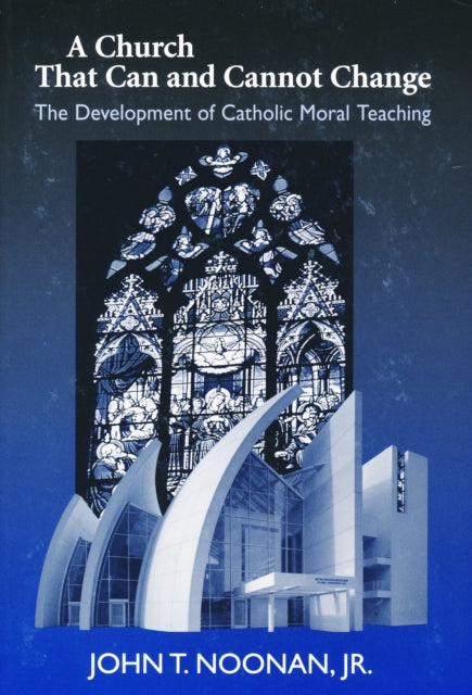 Book cover of: Church That Can and Cannot Change. By: John Thomas Noonan, Jr.