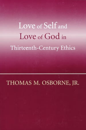 Love of Self and Love of God in Thirteenth-Century Ethics