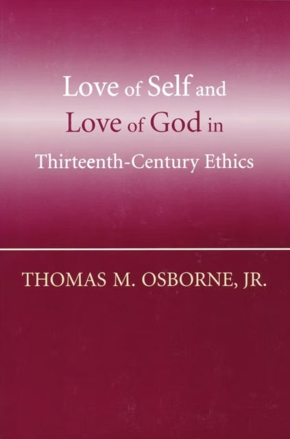 Book cover of: Love of Self and Love of God in Thirteenth-Century Ethics