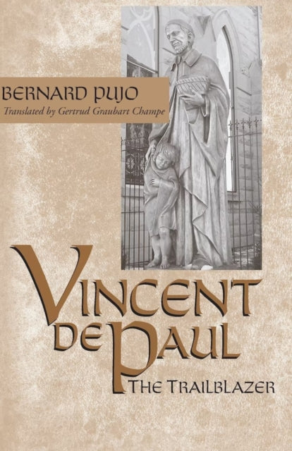 Book cover of: Vincent De Paul, the Trailblazer. By: Bernard Pujo