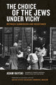 Book cover of: Choice of the Jews Under Vichy, the. By: Adam Rayski
