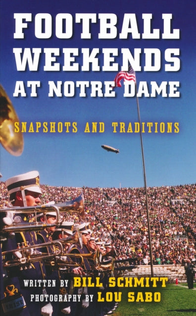 Book cover of: Football Weekends at Notre Dame. By: Bill Schmitt
